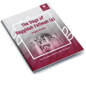 The Days of Sayyidah Fatimah Project Booklet 1